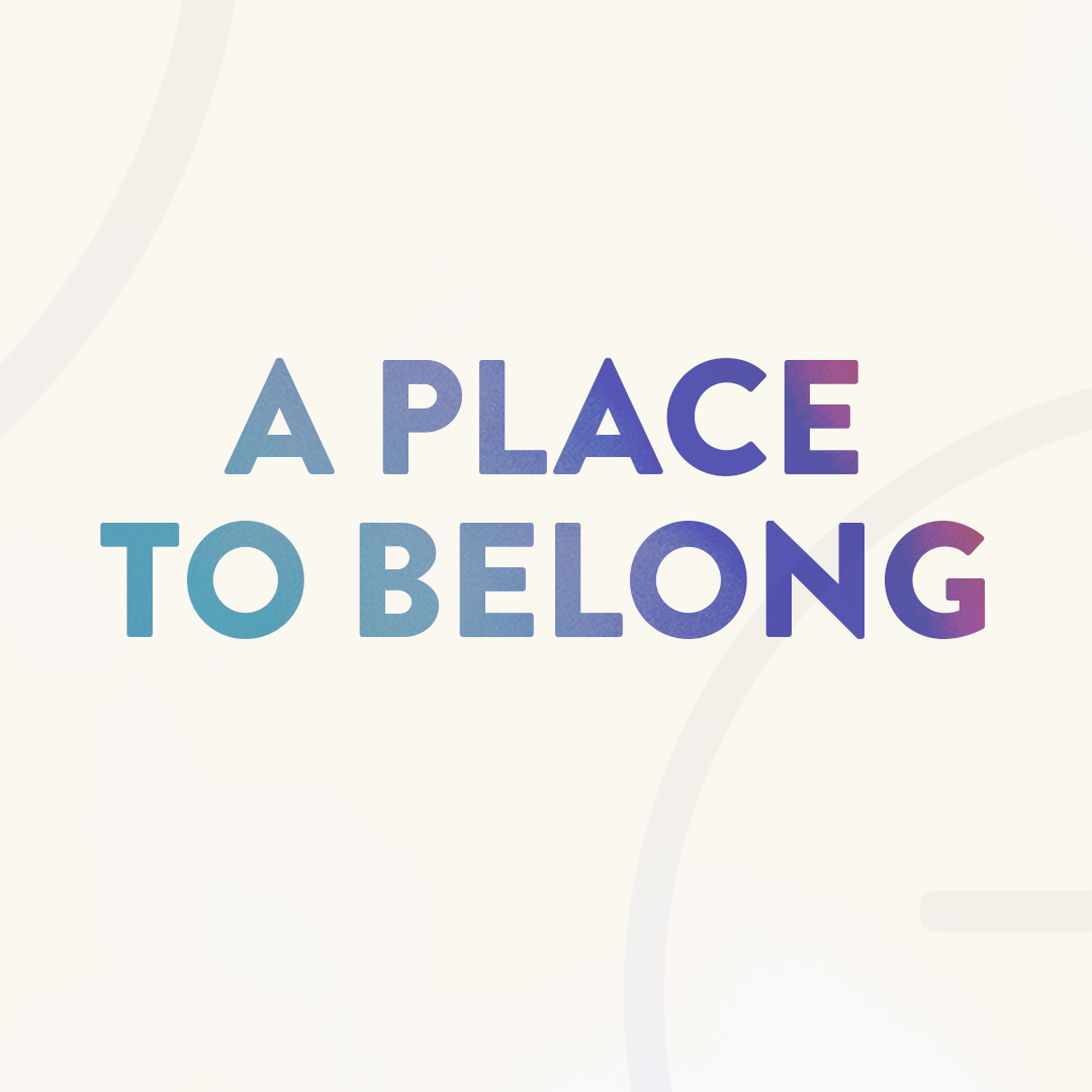 Is Believing Enough | A Place to Belong 2026 episode artwork