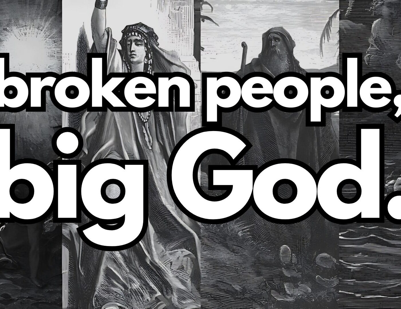 Broken People, Big God