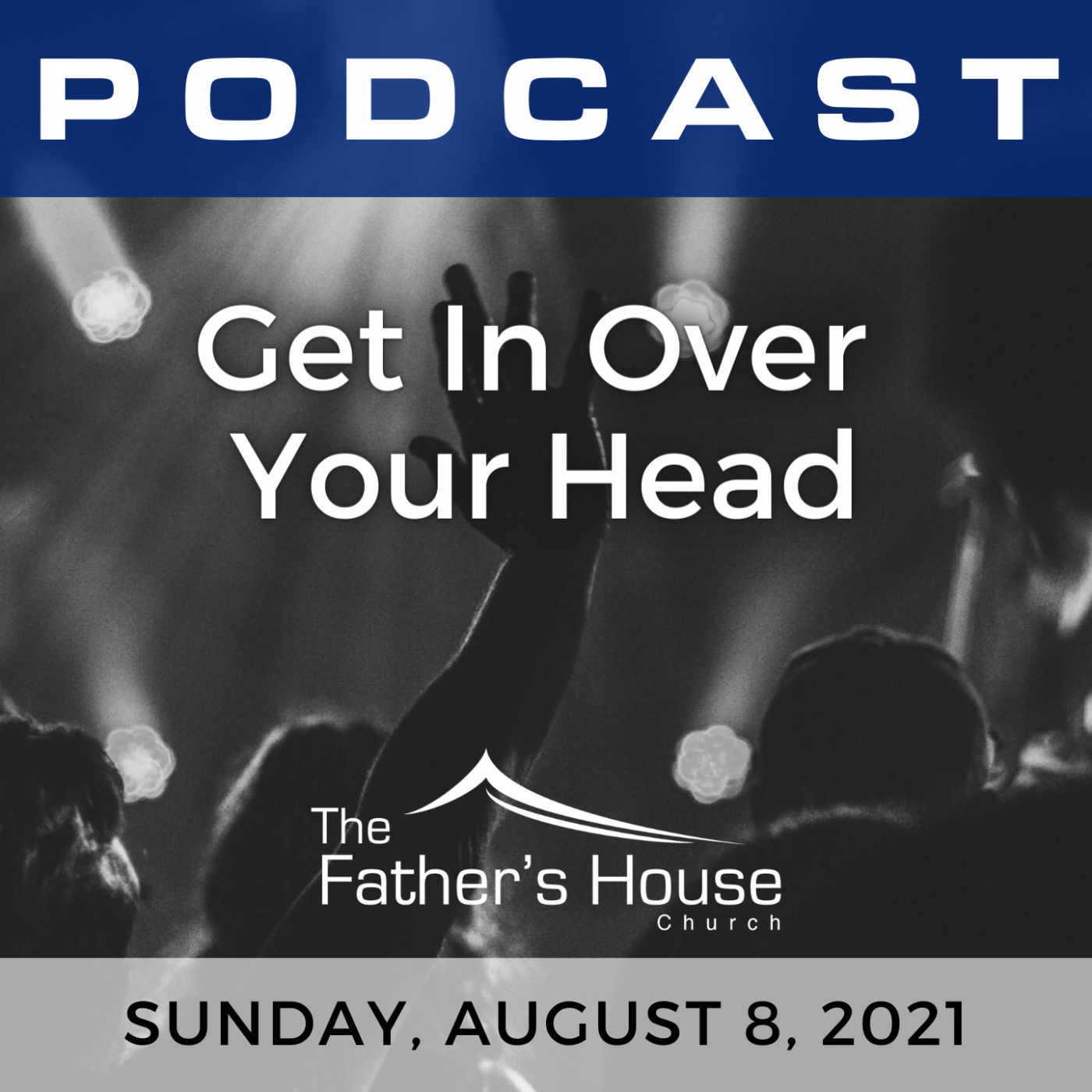 Sunday, August 8, 2021 | I’ve Got the Power | Get In Over Your Head