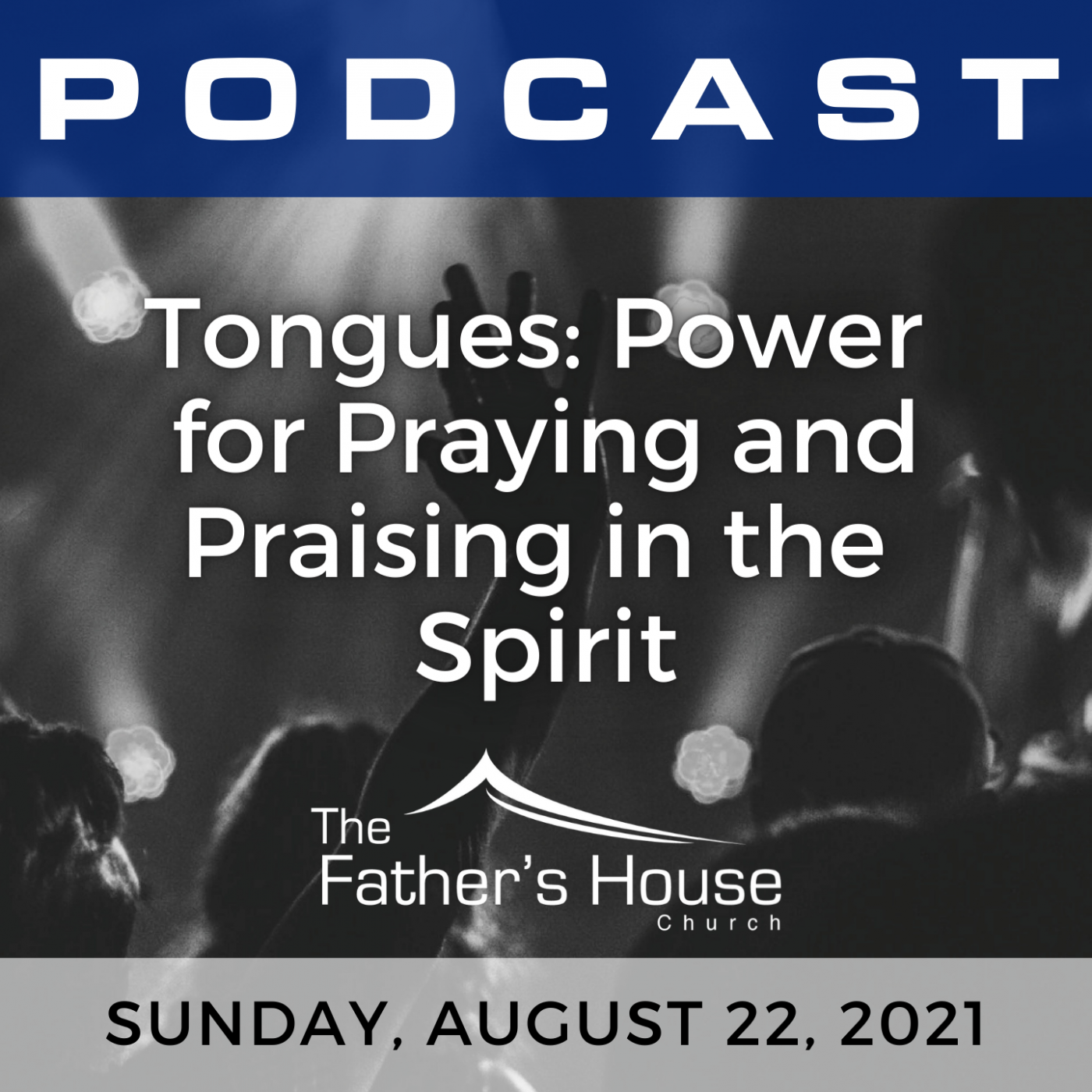 Sunday, August 22, 2021 | I’ve Got the Power | Tongues: Power for Praying and Praising in the Spirit