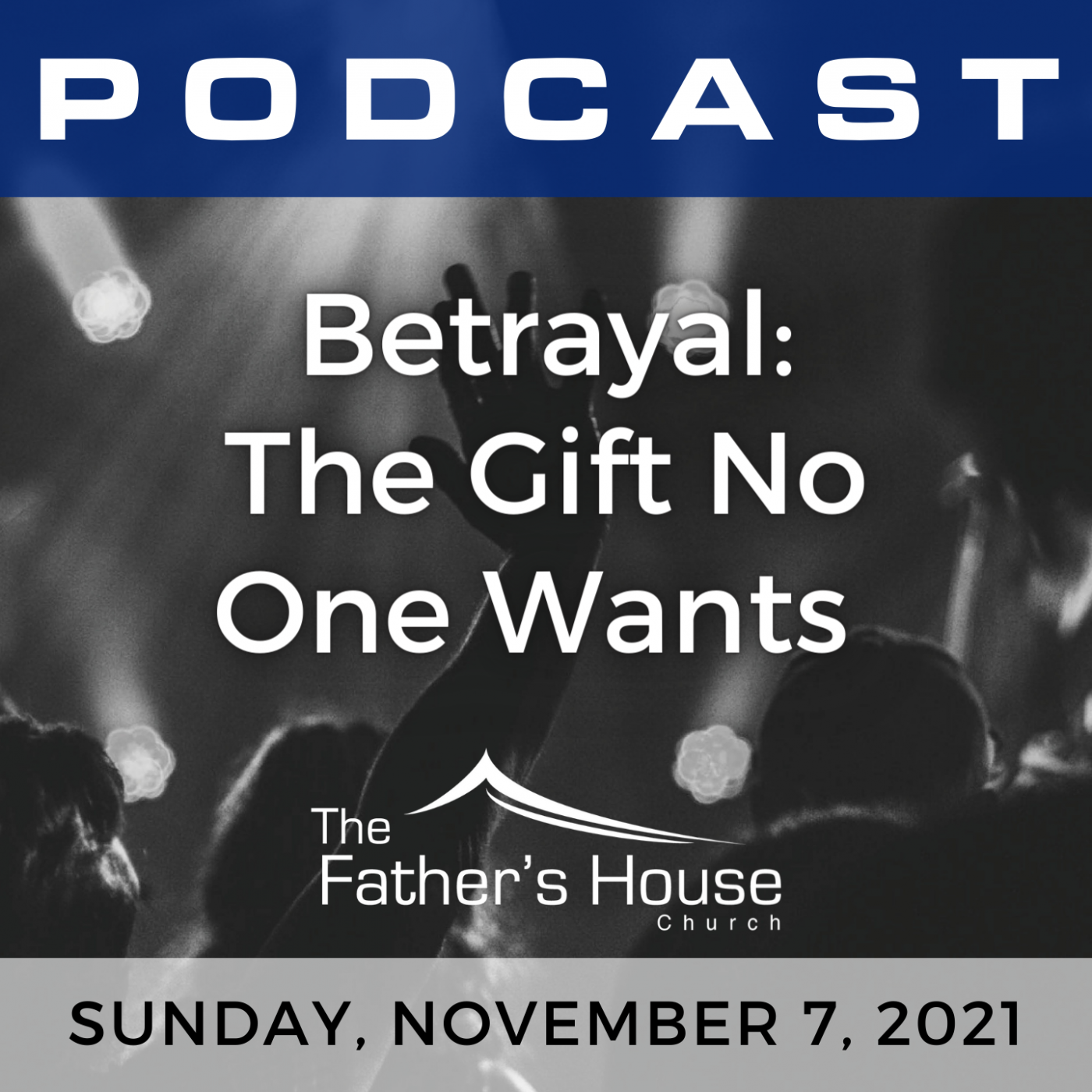 Sunday, November 7, 2021 | Betrayal:The Gift No One Wants