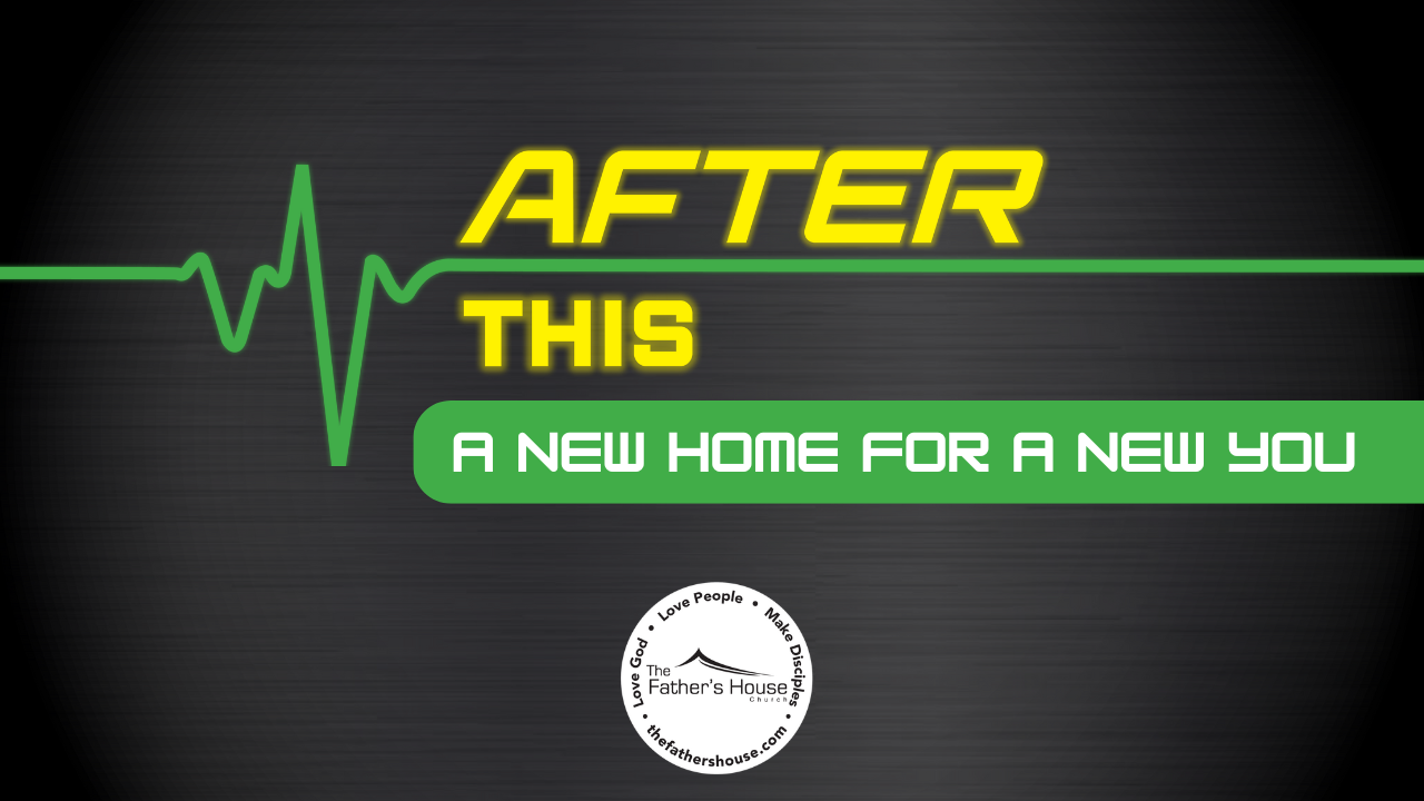 Sunday, June 23, 2024 | AFTER THIS – New Home for a New You