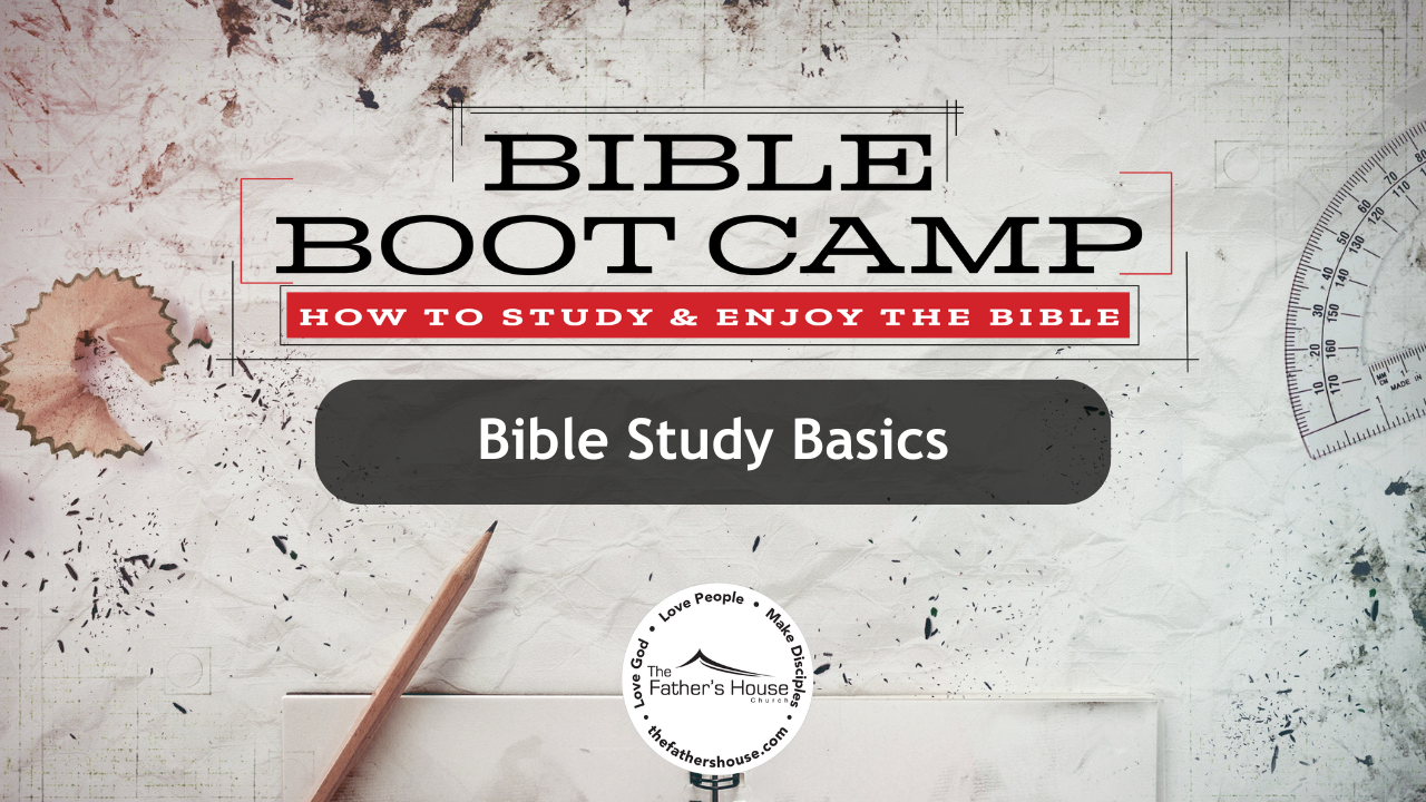 Sunday, August 4, 2024 | Bible Bootcamp – How to Study and Enjoy the Bible: Bible Study Basics