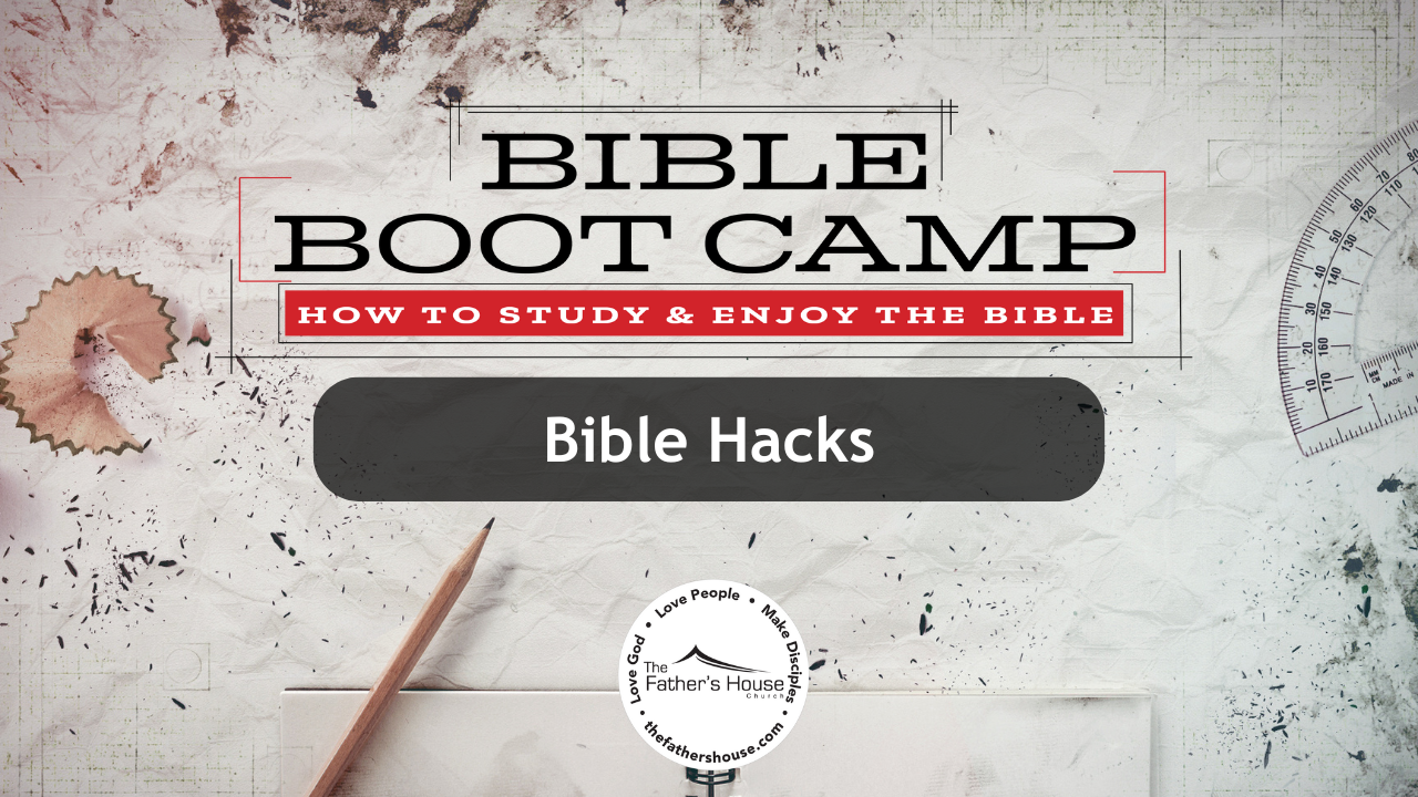 Sunday, August 11, 2024 | Bible Bootcamp – How to Study and Enjoy the Bible: Bible Hacks