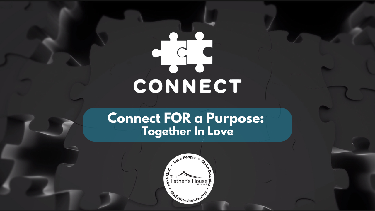 Sunday, September 8, 2024 | Connect FOR A Purpose: Together In Love