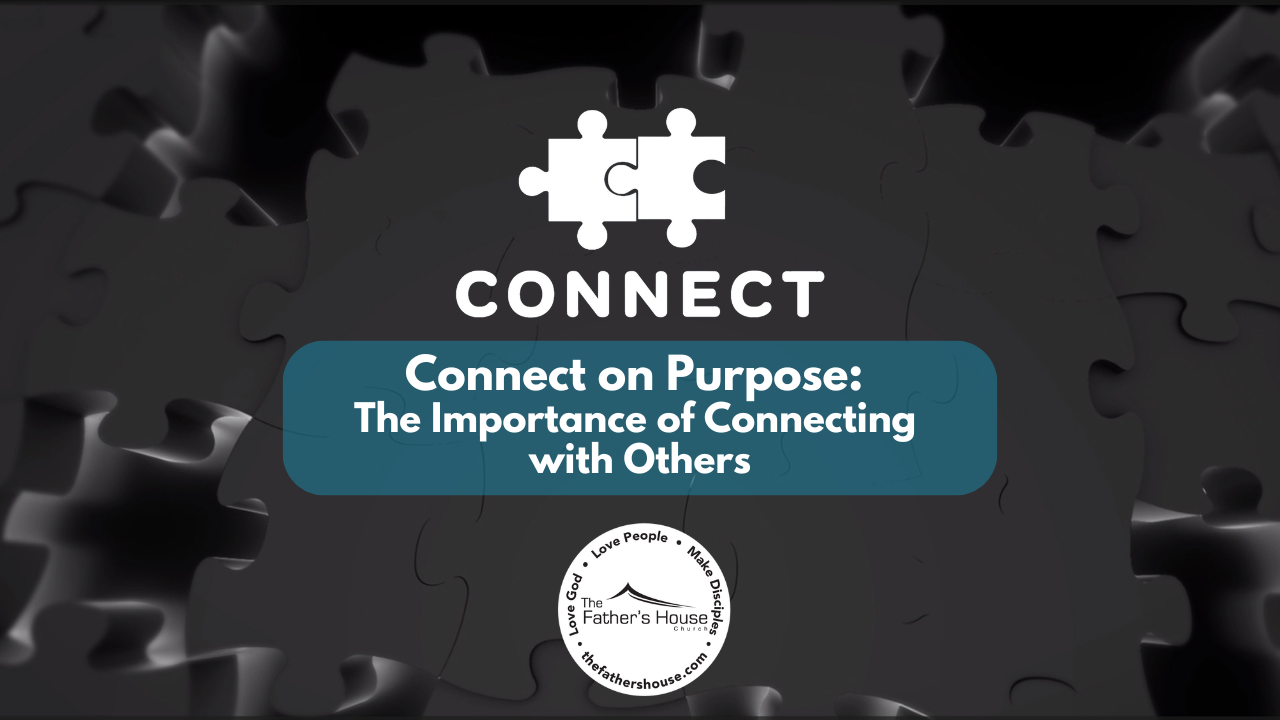 Sunday, September 1, 2024 | Connect on Purpose:  The Importance of Connecting  with Others