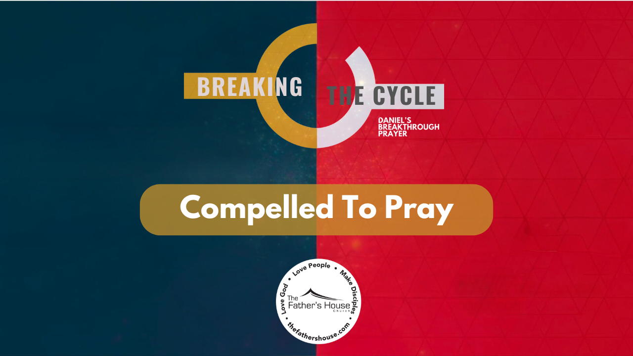 Sunday, October 6, 2024 | BREAKING THE CYCLE: DANIELS BREAKTHROUGH PRAYER | Compelled To Pray