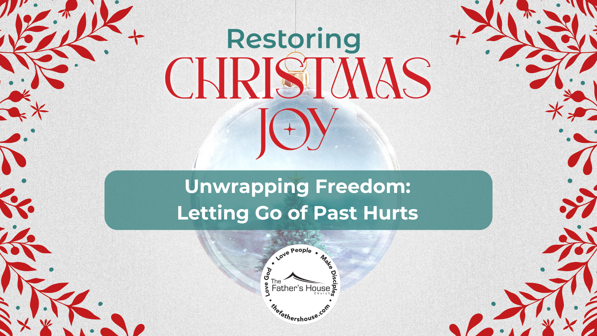 Sunday, December 1, 2024 | Restoring Christmas Joy | Leaving the Past Behind to Fully Enjoy His Presence