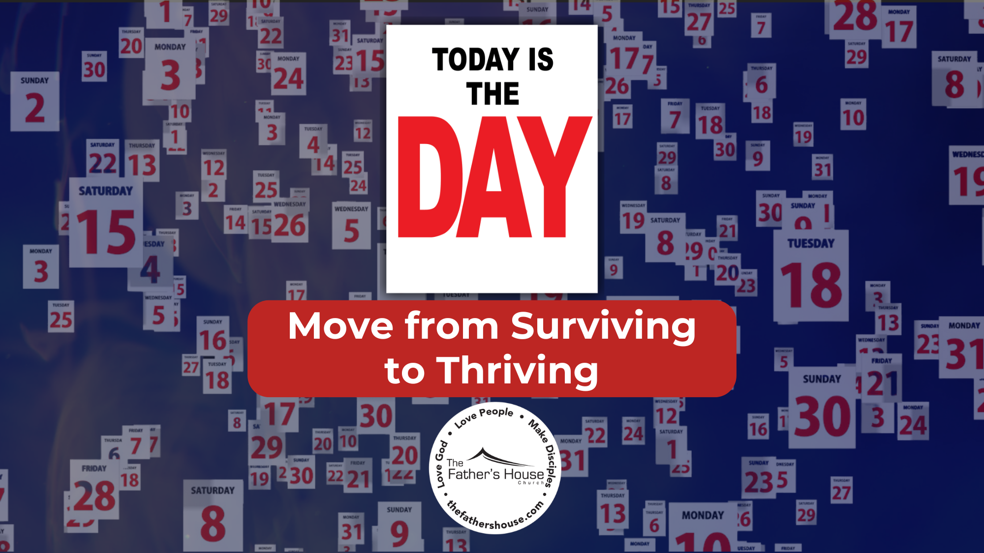 Sunday, January 12, 2025 | TODAY IS THE DAY | Move from Surviving to Thriving