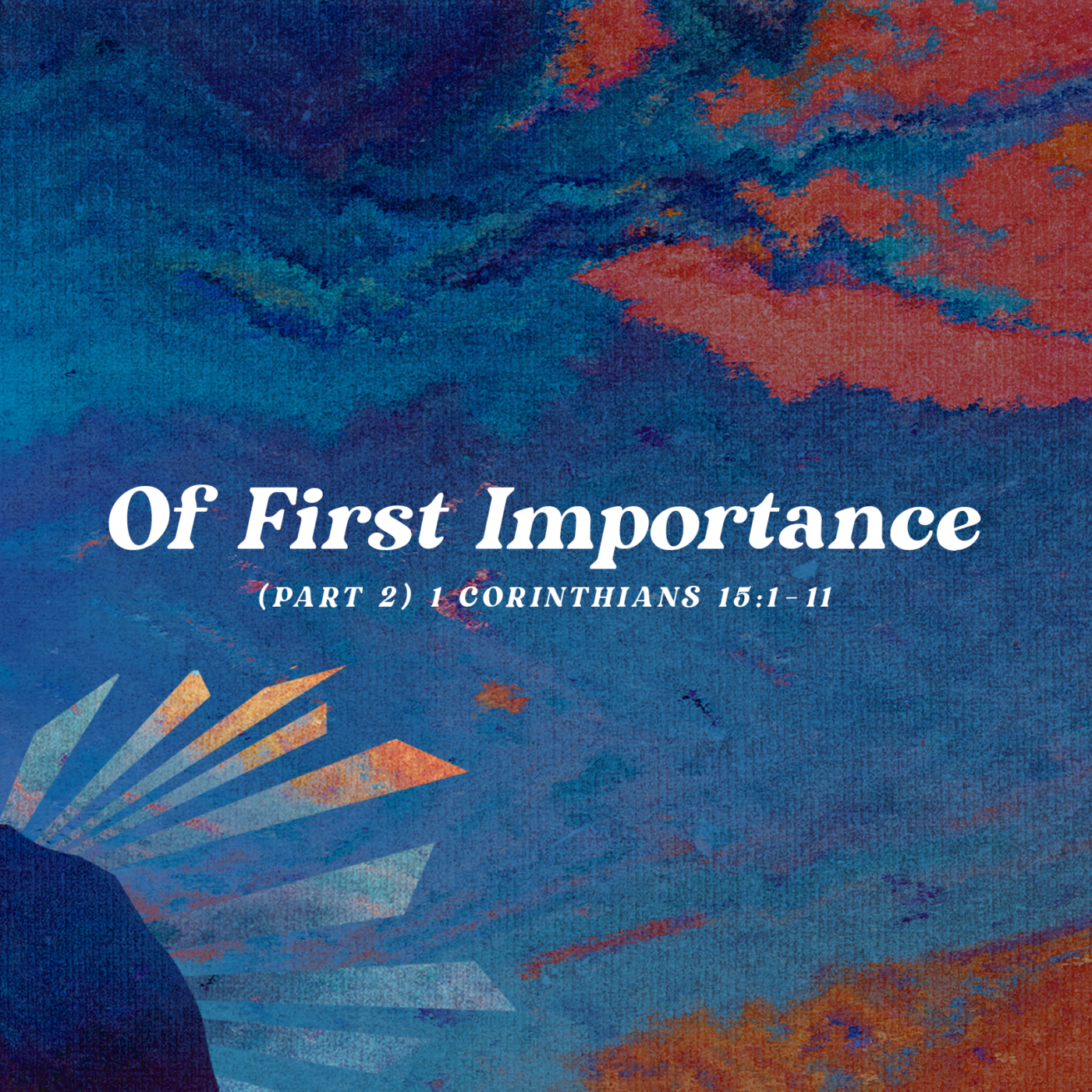 Of First Importance (Part 2) | 1 Corinthians 15:1–11 episode artwork
