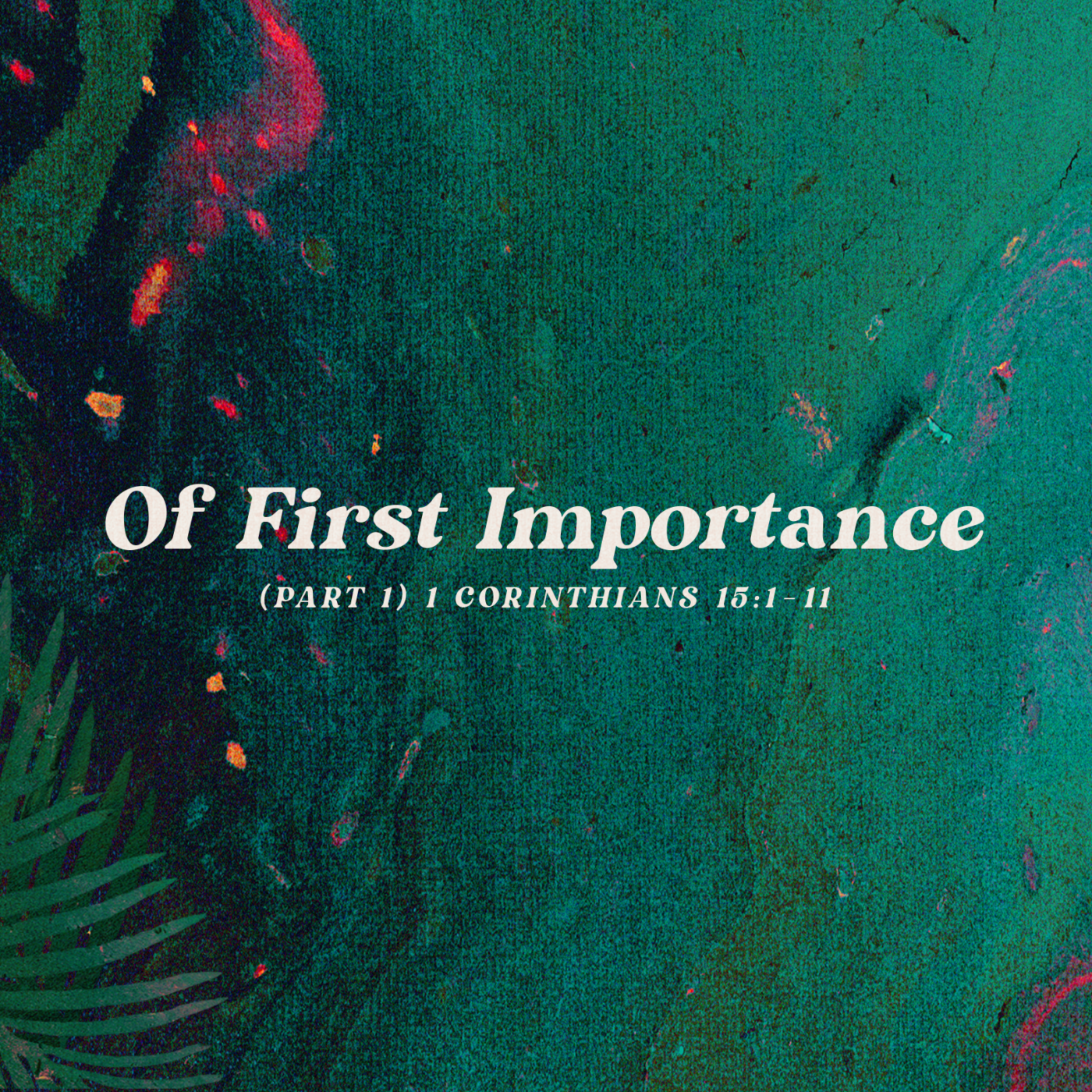 Of First Importance (Part 1) | 1 Corinthians 15:1–11 episode artwork
