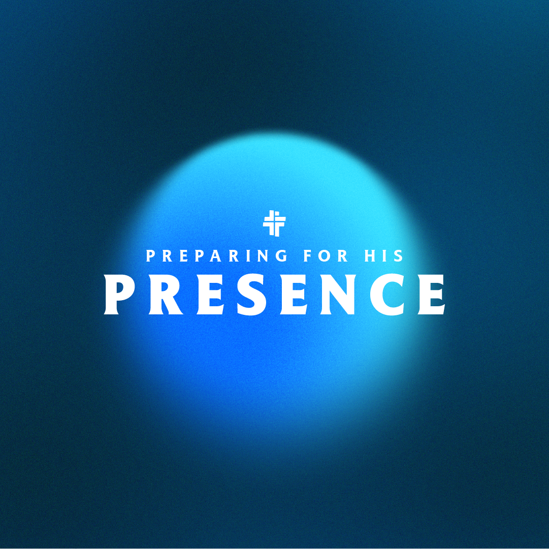 Preparing for His Presence