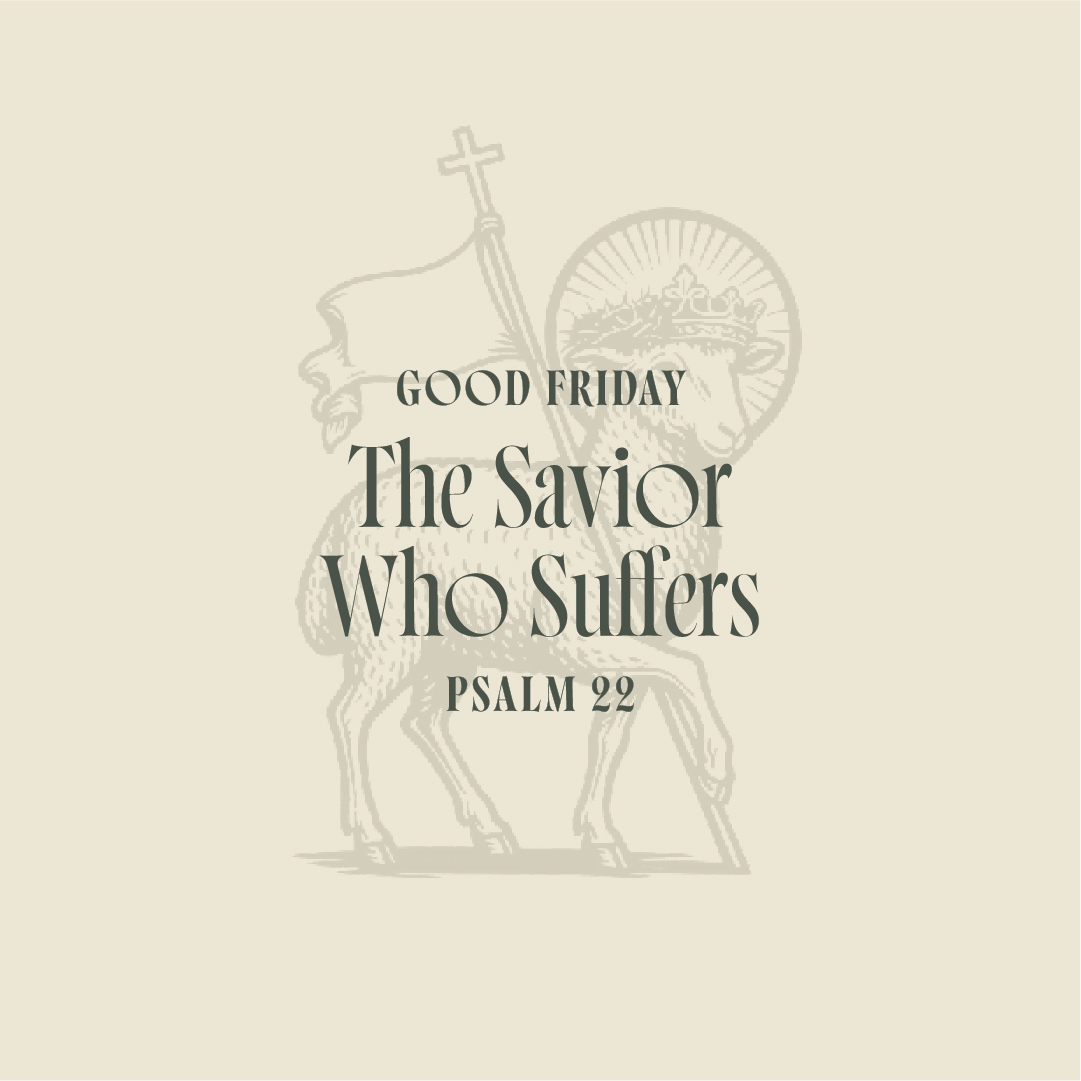 Good Friday: The Savior Who Suffers
