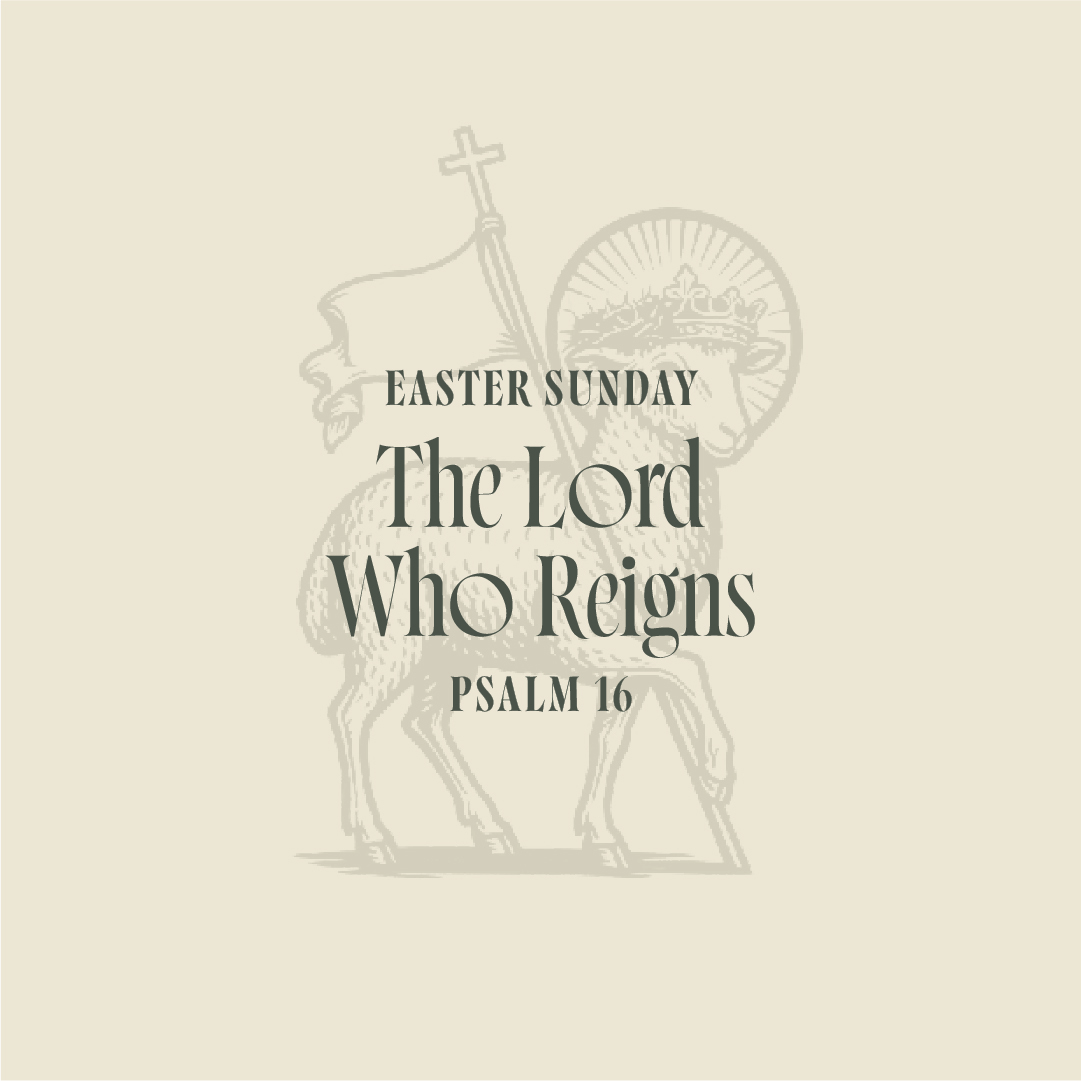 Easter Sunday: The Lord Who Reigns