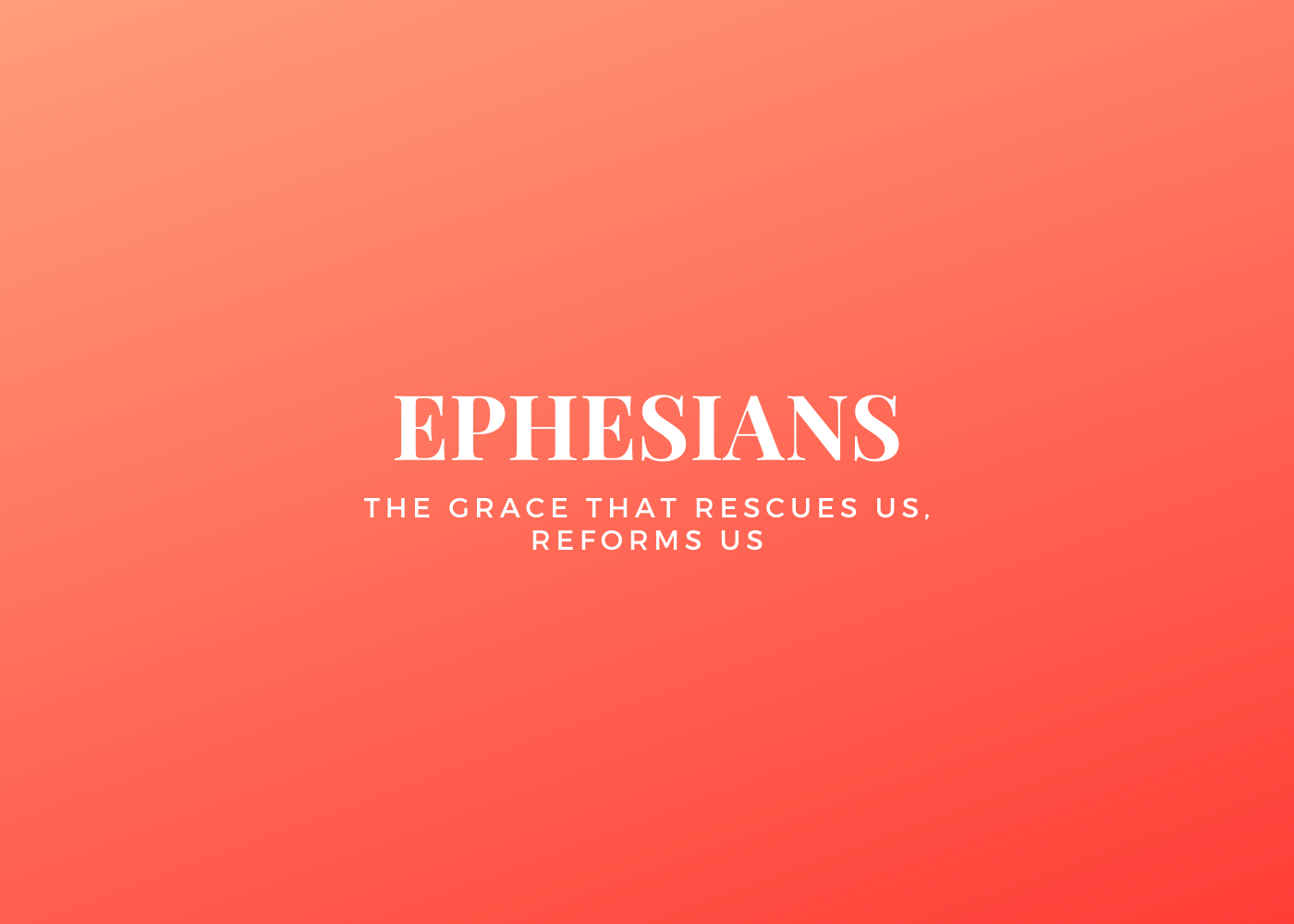 Ephesians part 11 – grace severs our identity from our work and unites it to Christ