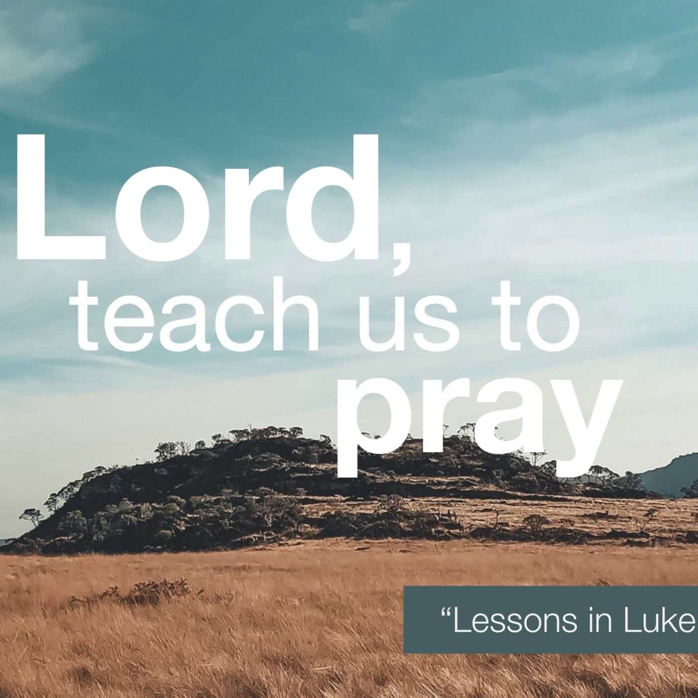 Luke 11:1-13 Lord, Teach Us to Pray – Mike Anderson