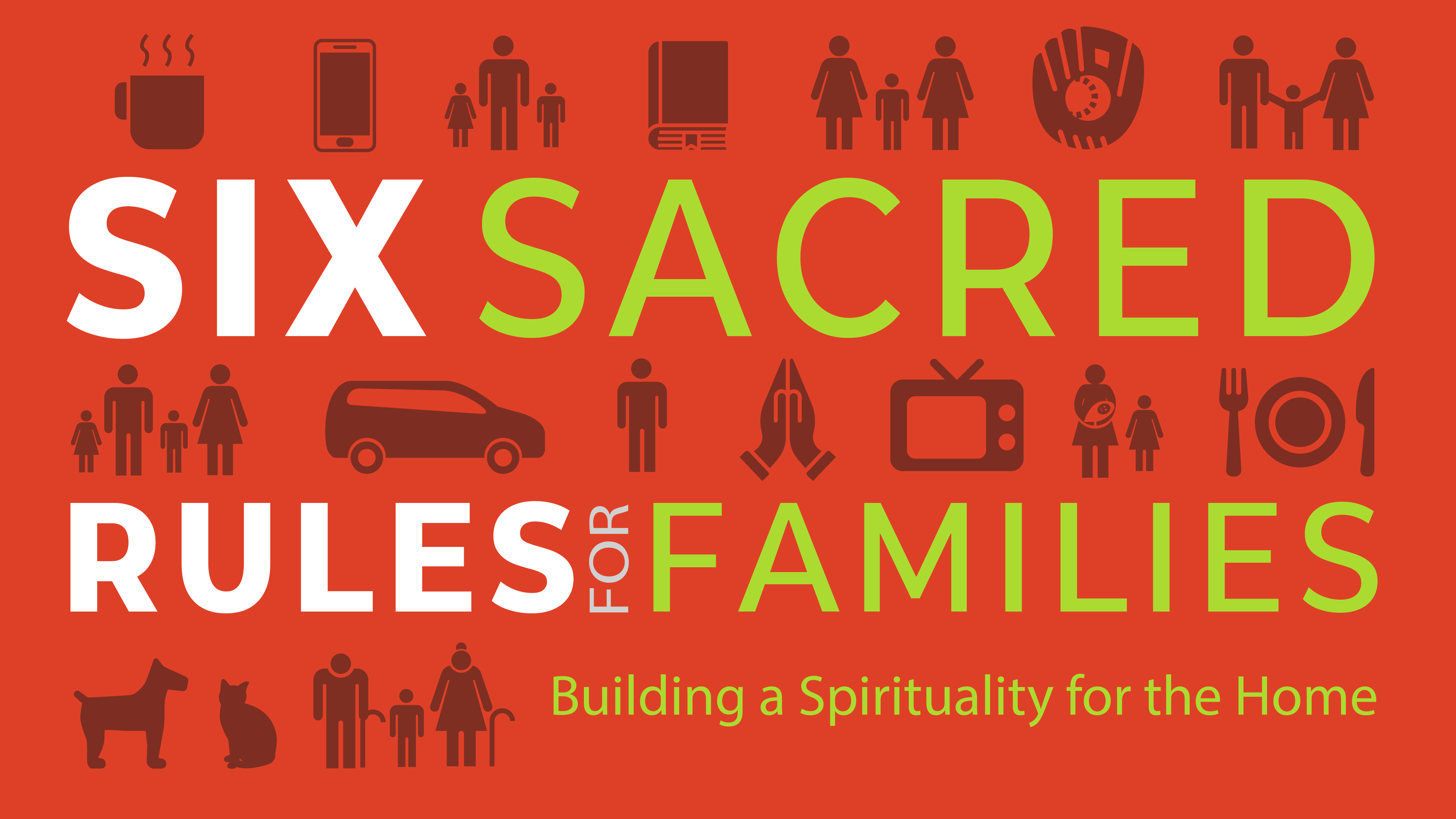 Six Sacred Rules for Families Week 1 Paradise Valley United