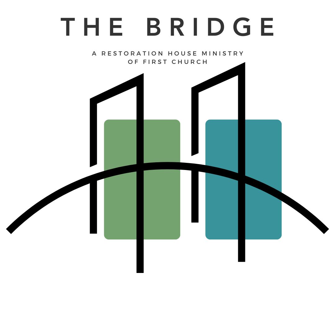 The Bridge: A Ministry of First Church & The Restoration House