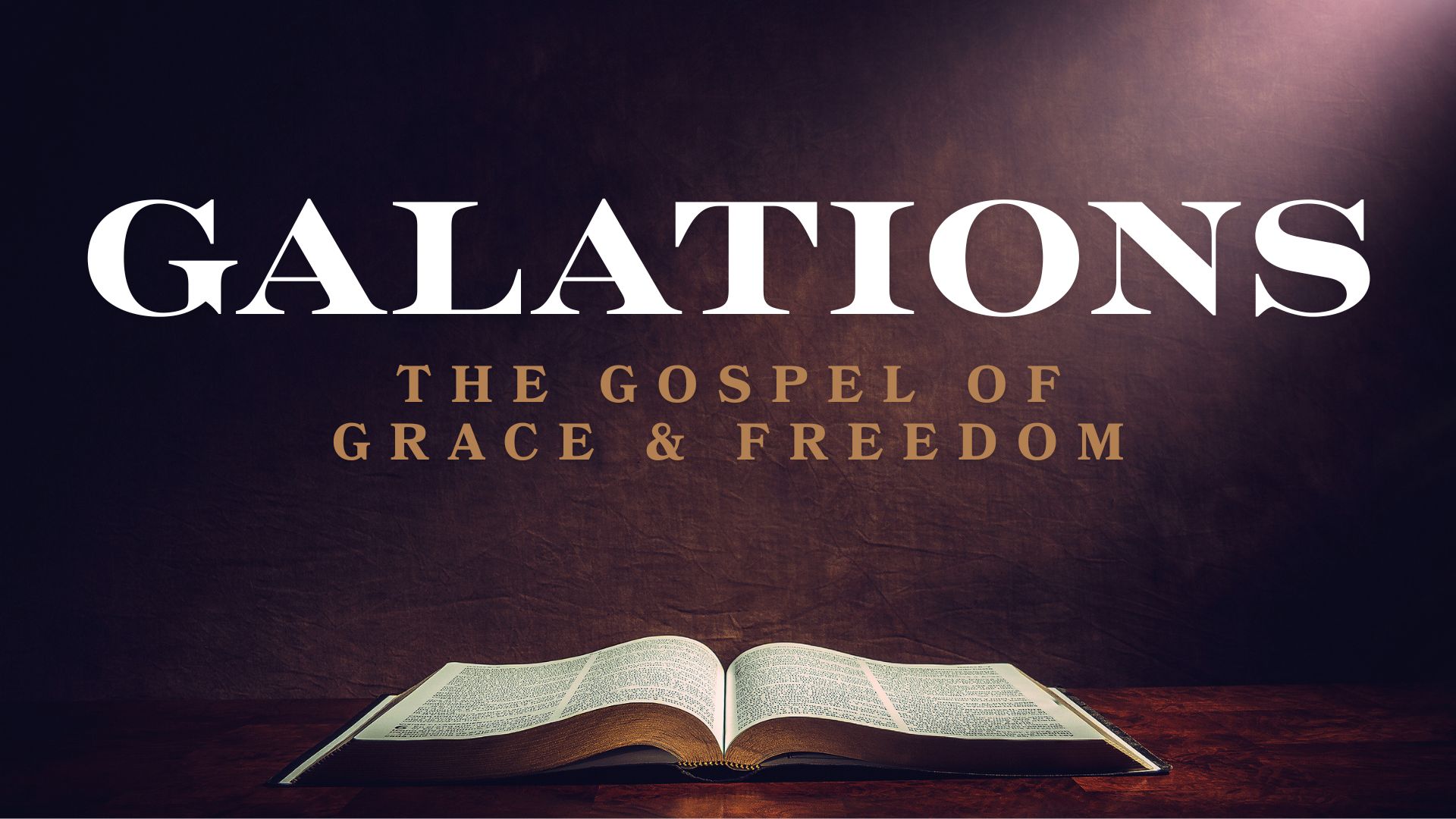 Galations: The Gospel of Grace & Freedom