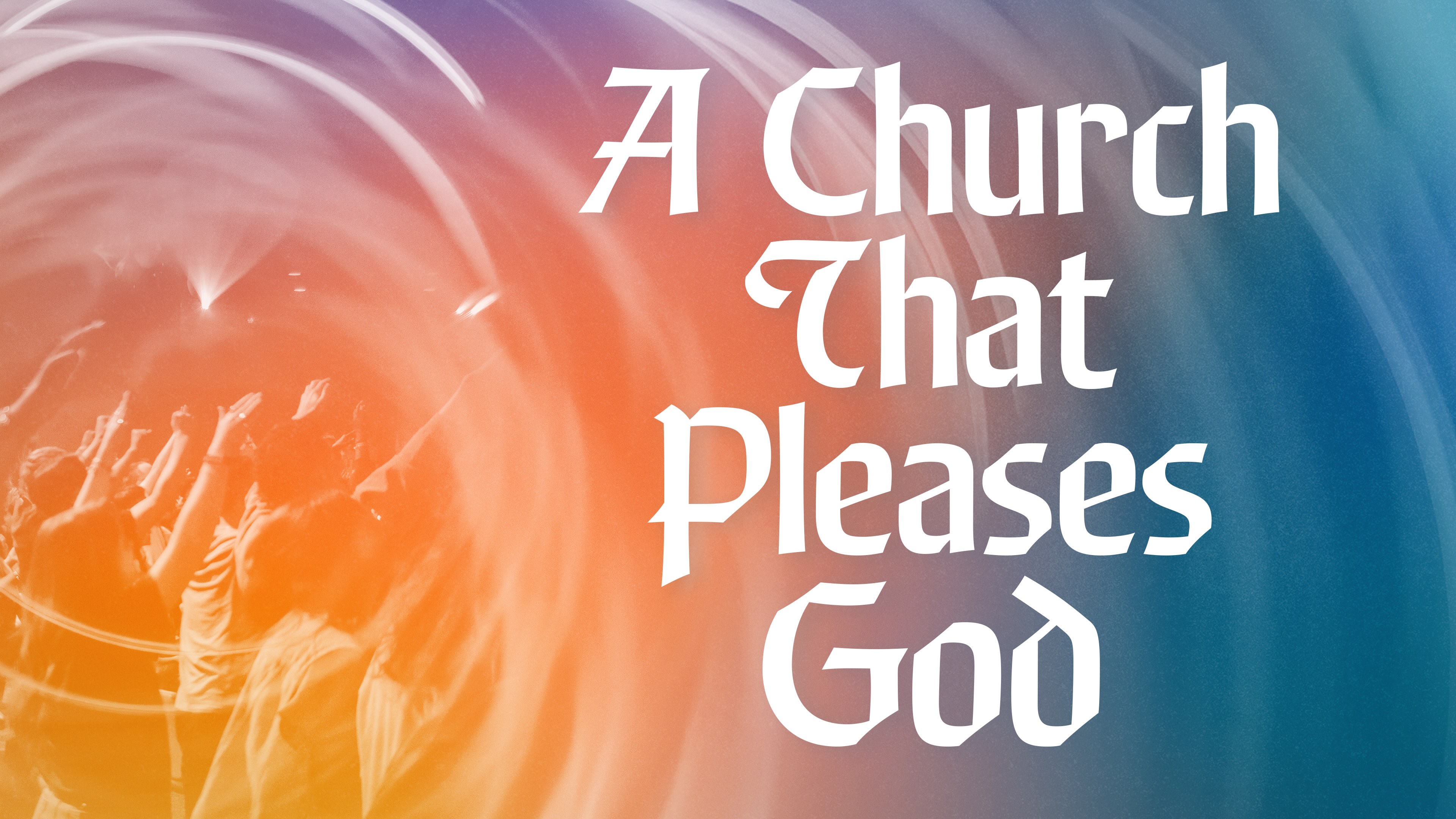 Don't miss a Sunday of A Church That Pleases God