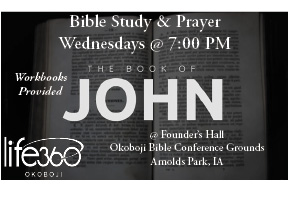 Join us for a weekly Bible Study, verse by verse through the 4 th Gospel and prayer for our community and your personal needs. Founder’s Hall – Okoboji Bible Conference Grounds