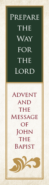 Prepare the Way for the Lord: Advent and the Message of John the Baptist