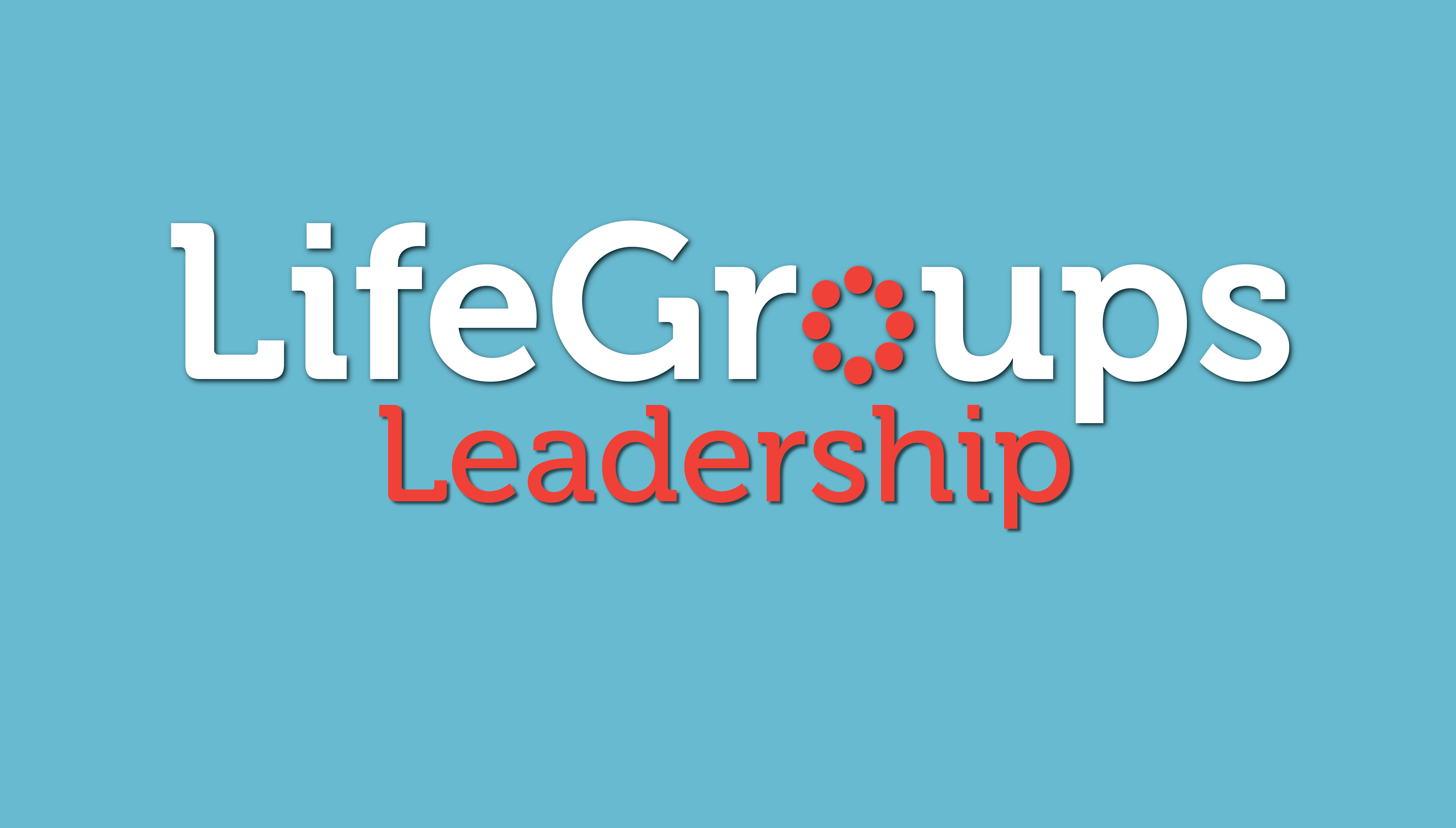 LIFEGROUP LEADERSHIP | ChristWay Church