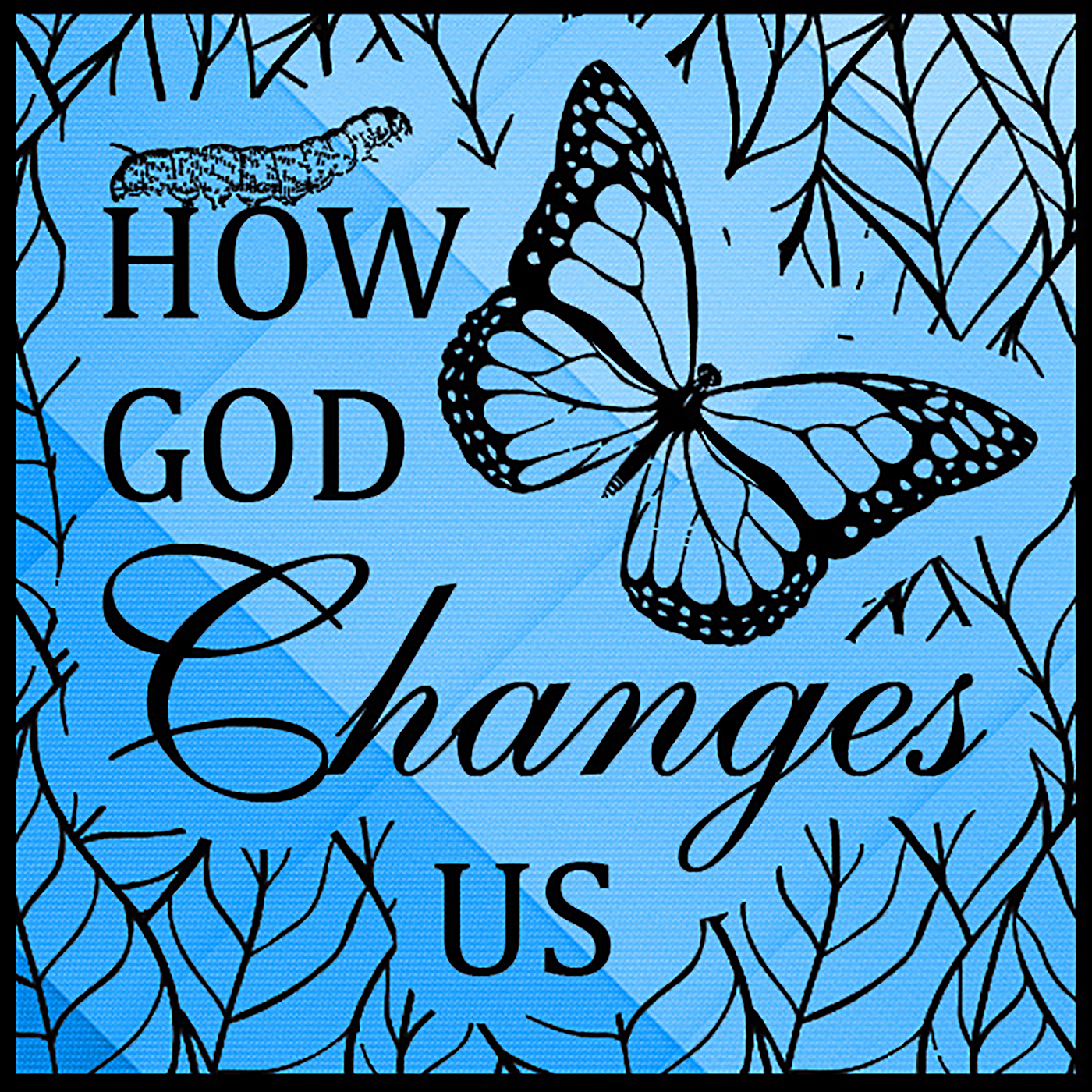 How God Changes Us podcast artwork
