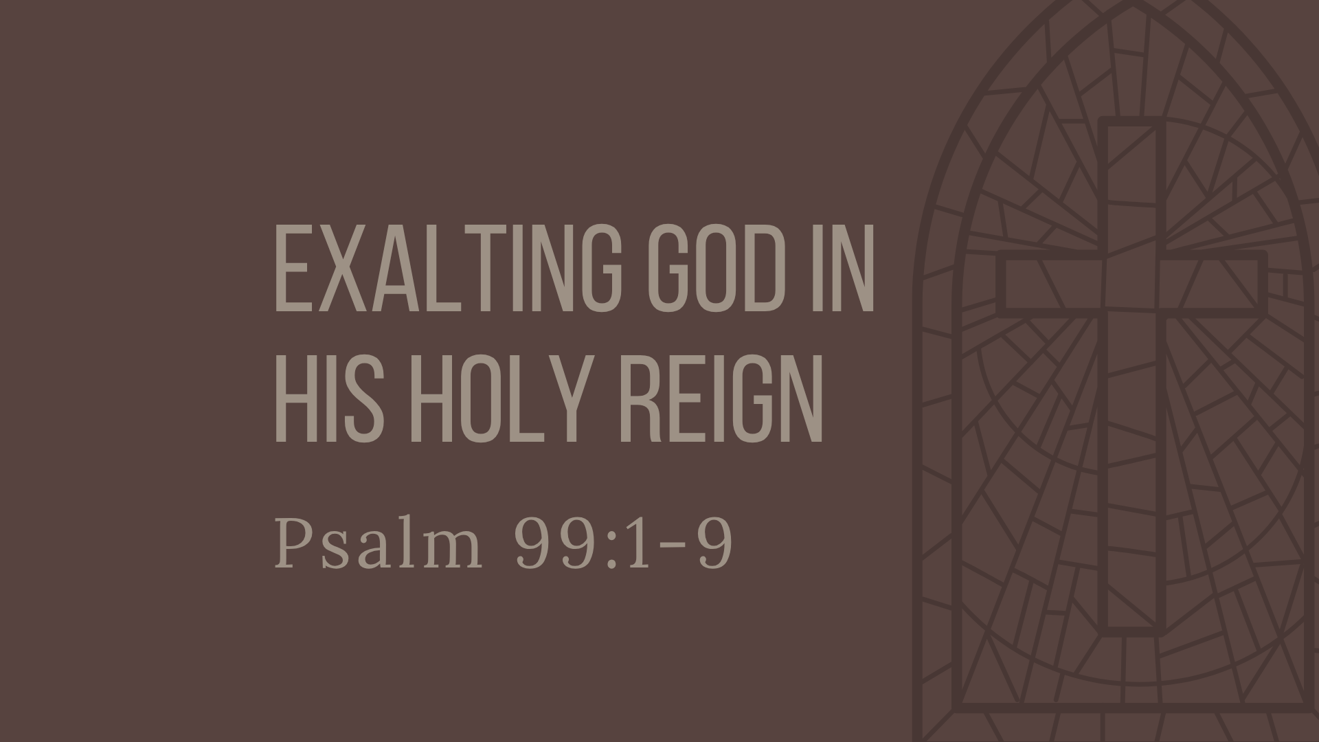 Exalting God in His Holy Reign