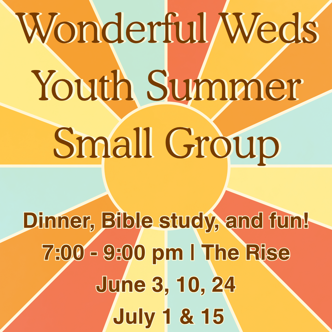 Wonderful Weds. Youth Summer Small Group