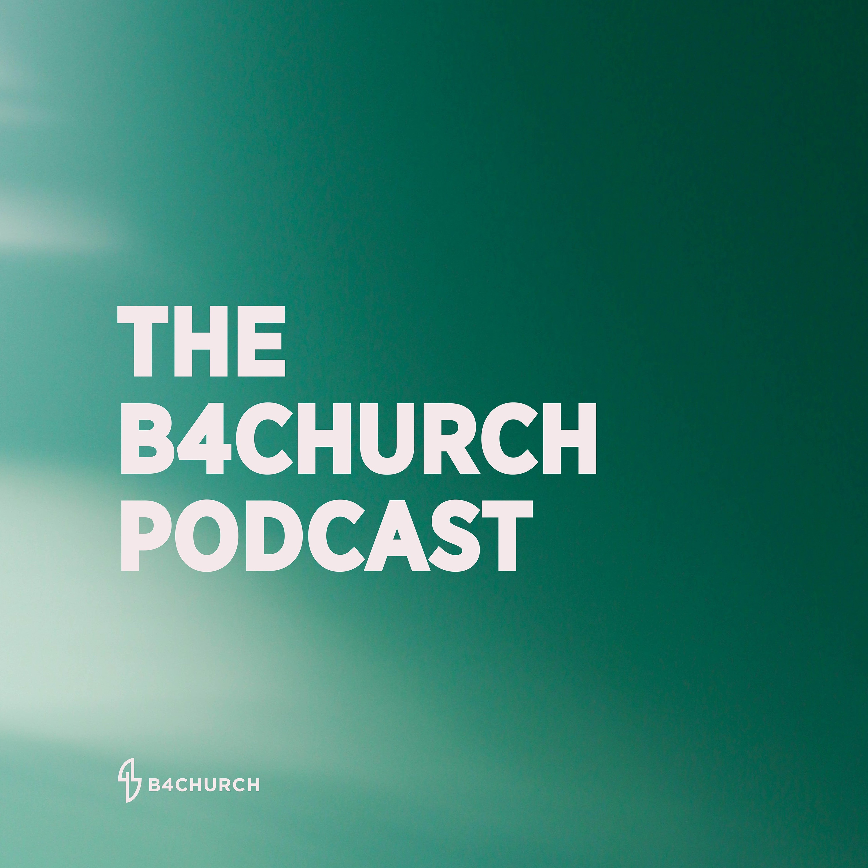 The B4Church Podcast
