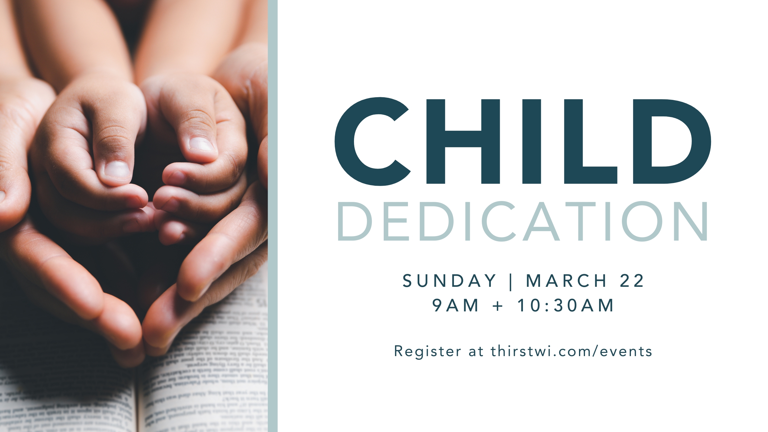 Child Dedication | March 22 | 9am & 10:30am
