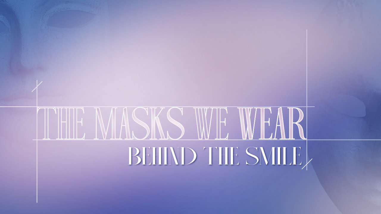 THE MASKS WE WEAR