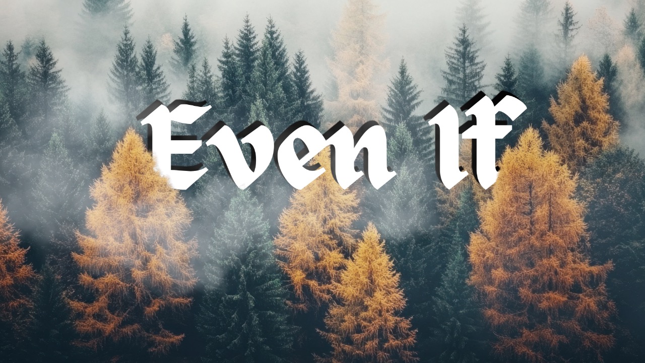 EVEN IF