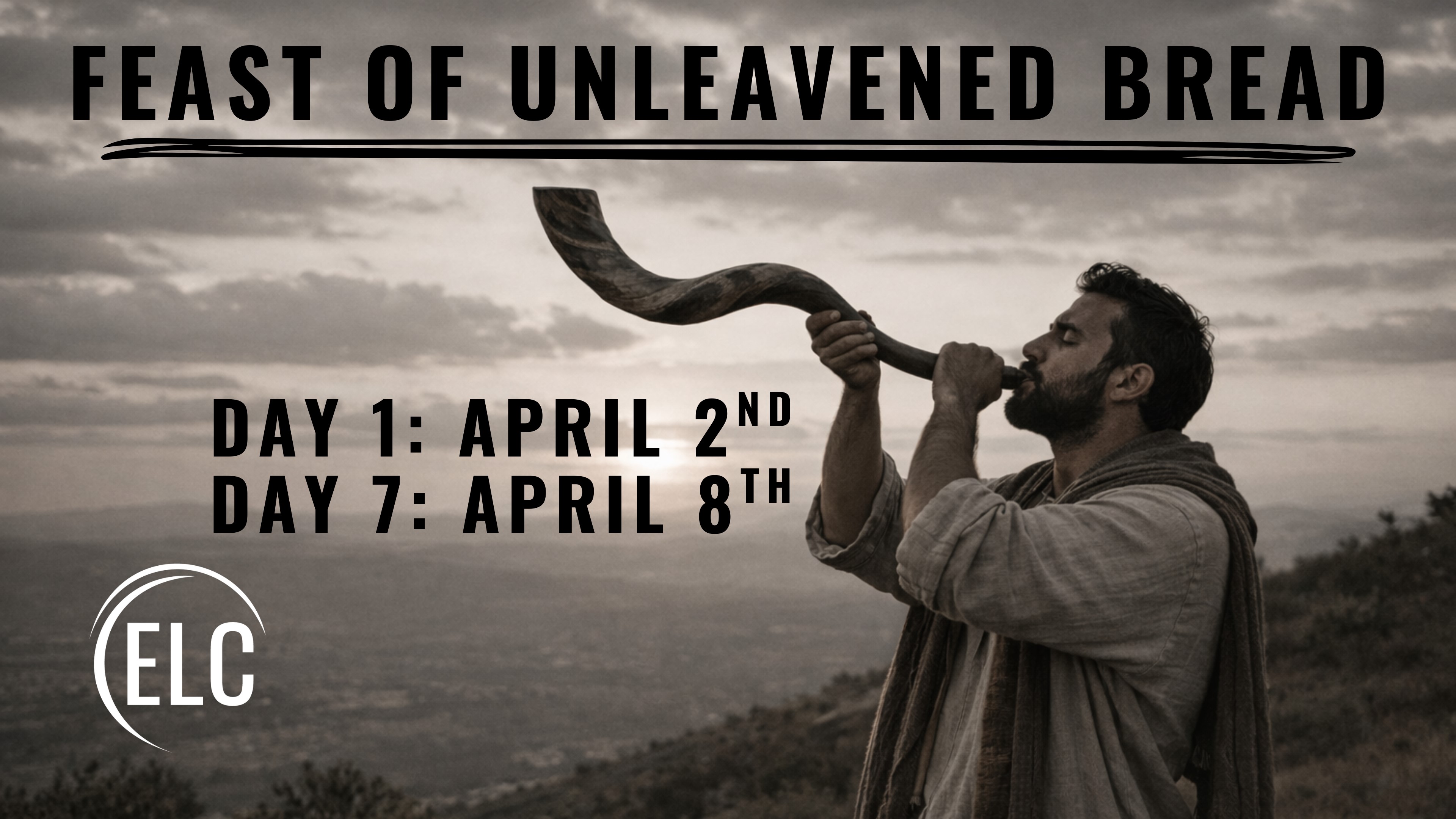 Feasts of Unleavened Bread Day 1 April 2nd - Day 8 April 8th