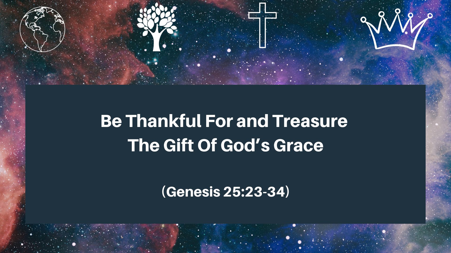 Be Thankful For and Treasure The Gift Of God’s Grace (Genesis 25:23-34)