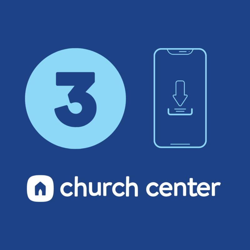Step 3: Download our Church App!