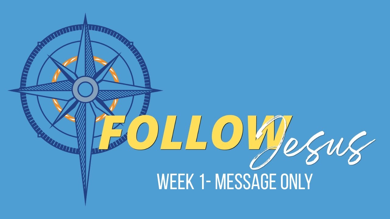 Week 1: Follow Jesus