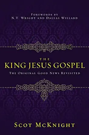 The King Jesus Gospel Scot McKnight