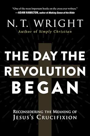The Day The Revolution Began, N.T. Wright