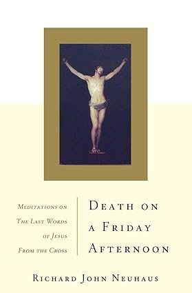 Death on a Friday Afternoon, Richard John Neuhaus