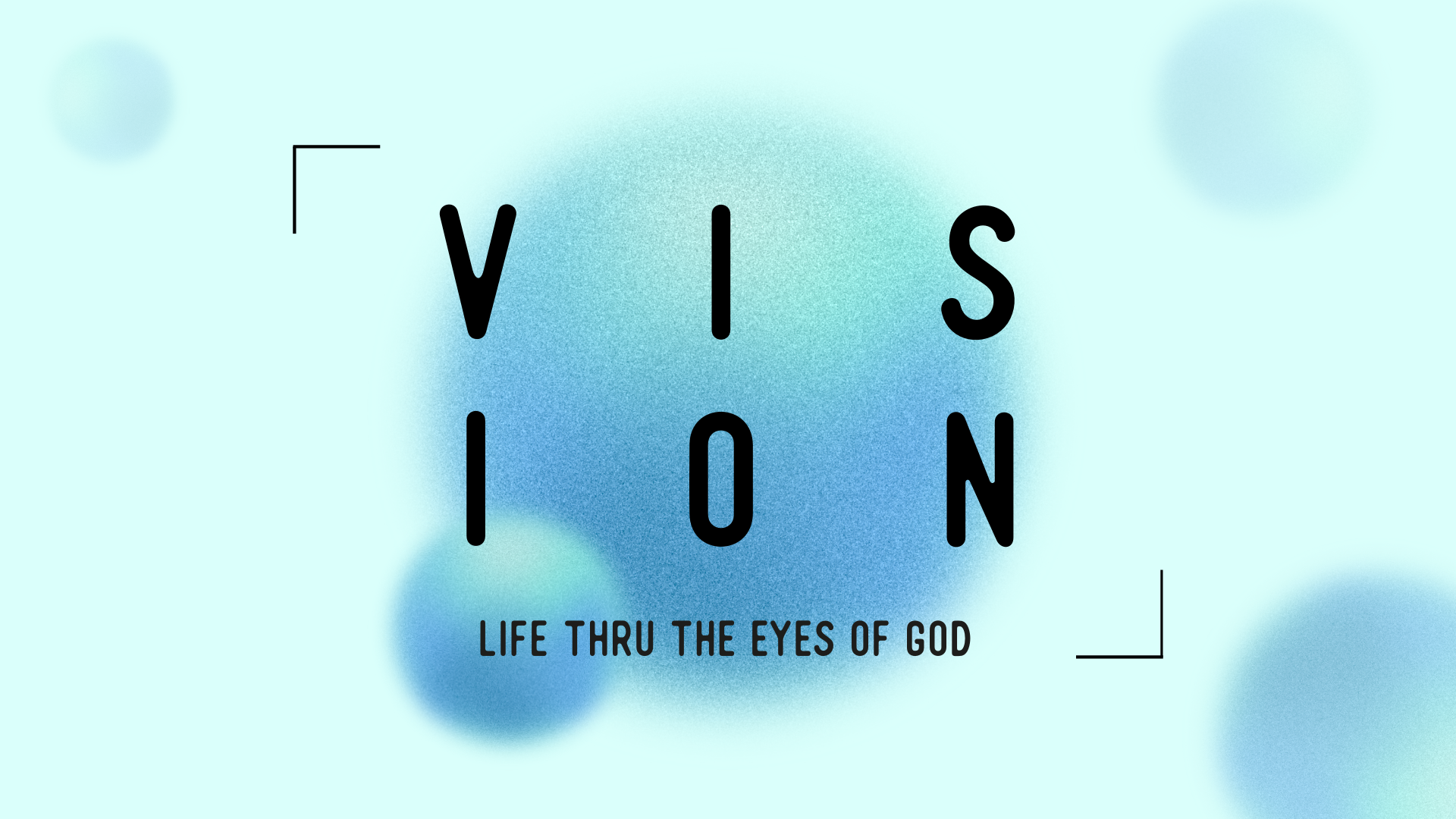 VISION: Life Thru the Eyes of God