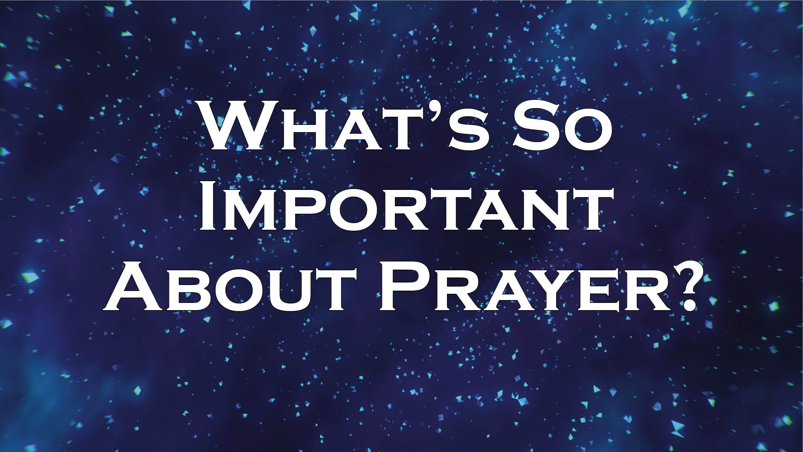 What’s So Important About Prayer? Downey Seventhday Adventist Church