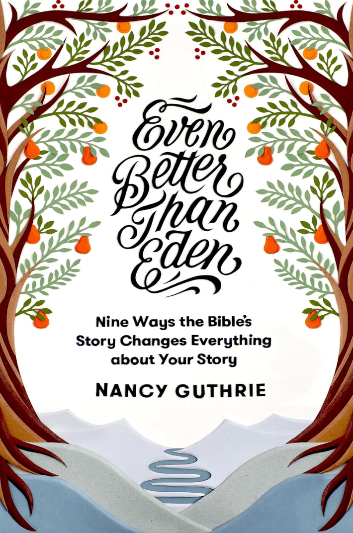 Even Better Than Eden – Nancy Guthrie