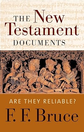 The New Testament Documents: Are They Reliable? — F.F. Bruce —