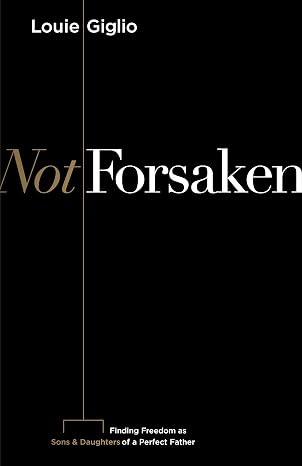 Louie Giglio – Not Forsaken