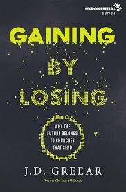 Gaining by Losing — J.D. Greear