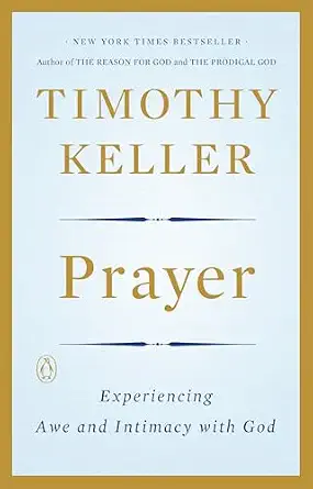 Prayer: Experiencing Awe and Intimacy with God by Timothy Keller 