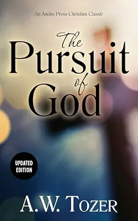 The Pursuit of God by A.W. Tozer 