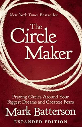 The Circle Maker by Mark Batterson 